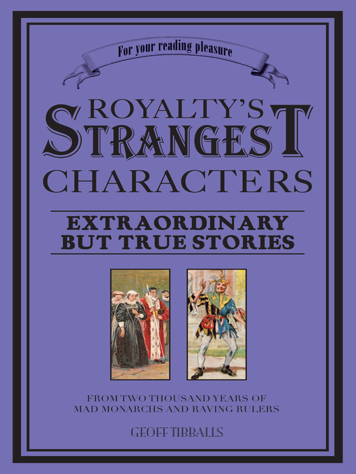 Title details for Royalty's Strangest Characters by Geoff Tibballs - Available